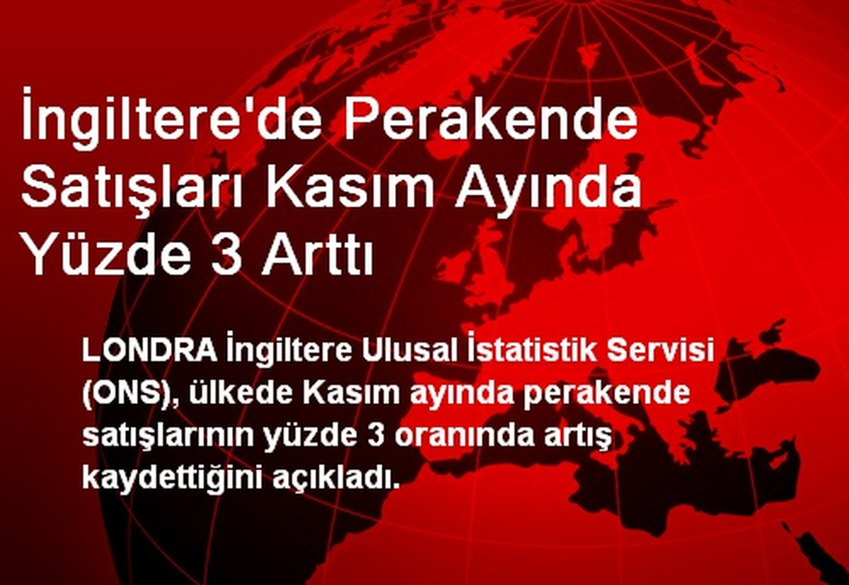 İngiltere\'de Perakende Satışları Kasım Ayında Yüzde 3 Arttı