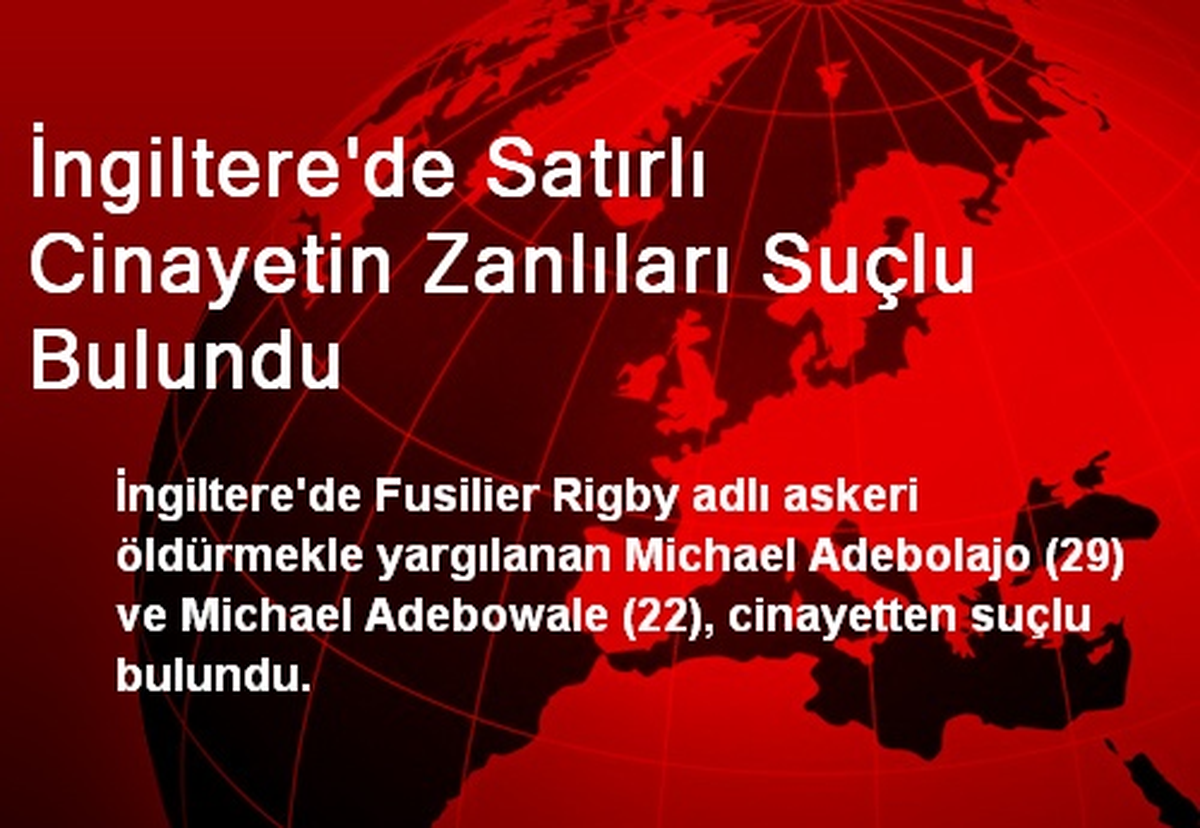 İngiltere\'de Satırlı Cinayetin Zanlıları Suçlu Bulundu