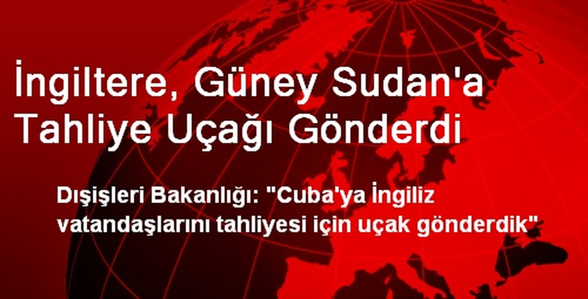 İngiltere, Güney Sudan\'a Tahliye Uçağı Gönderdi