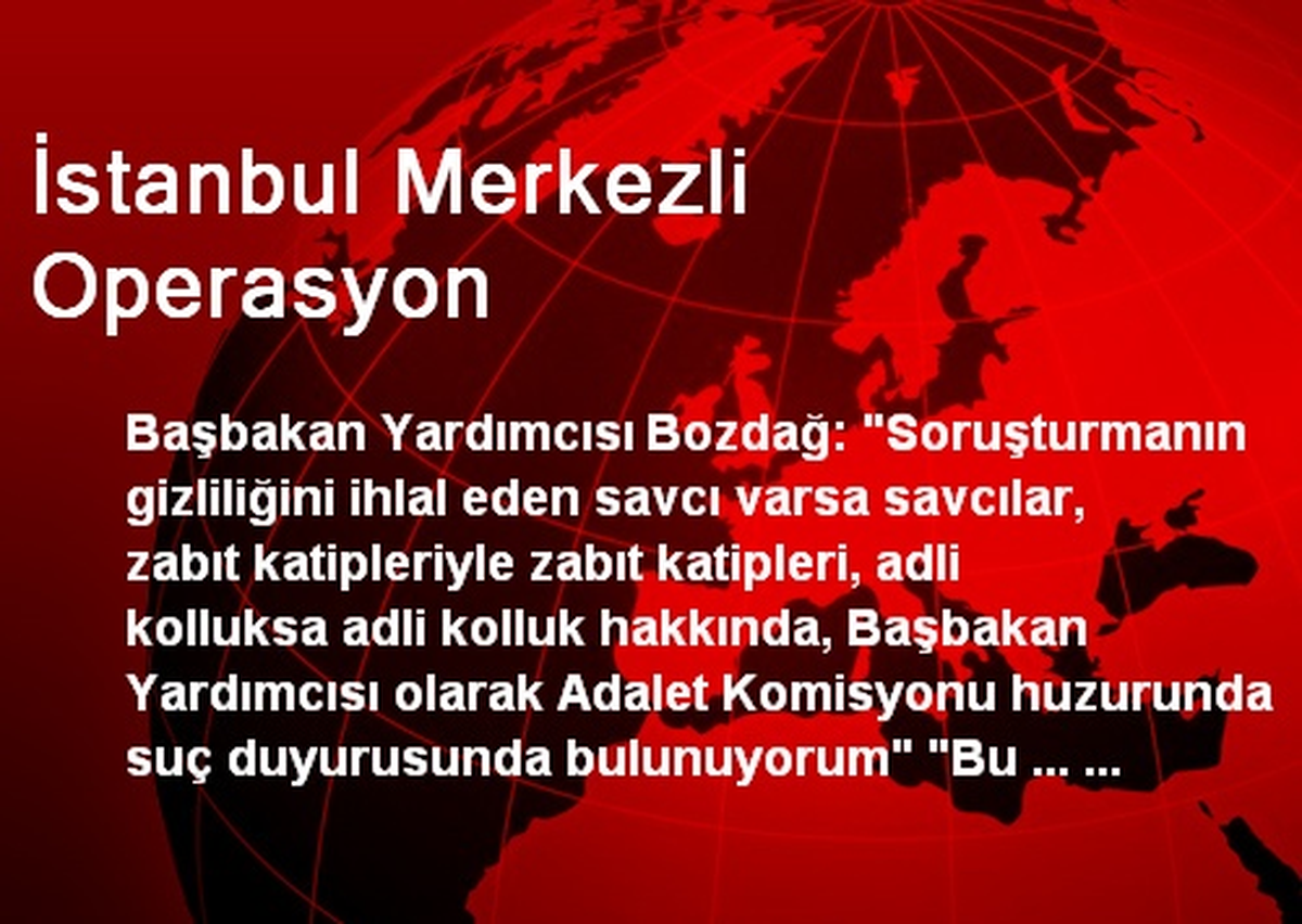 İstanbul Merkezli Operasyon