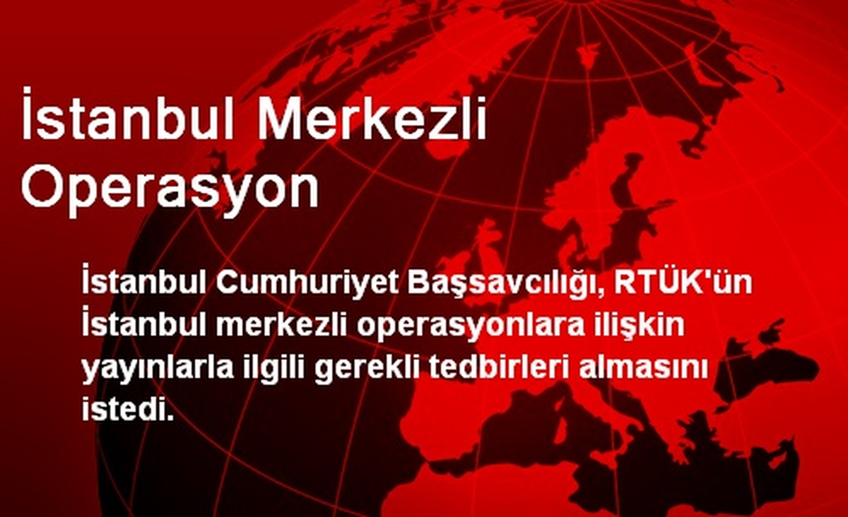 İstanbul Merkezli Operasyon