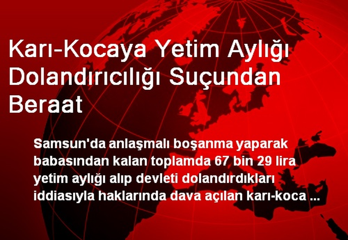 Karı-Kocaya Yetim Aylığı Dolandırıcılığı Suçundan Beraat