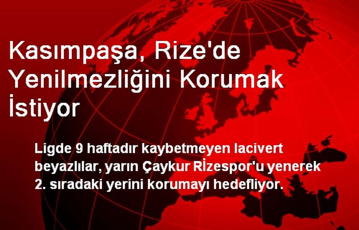 Kasımpaşa, Rize\'de Yenilmezliğini Korumak İstiyor
