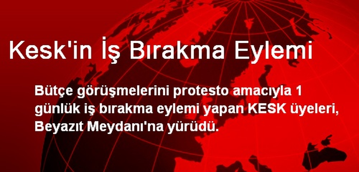 Kesk\'in İş Bırakma Eylemi