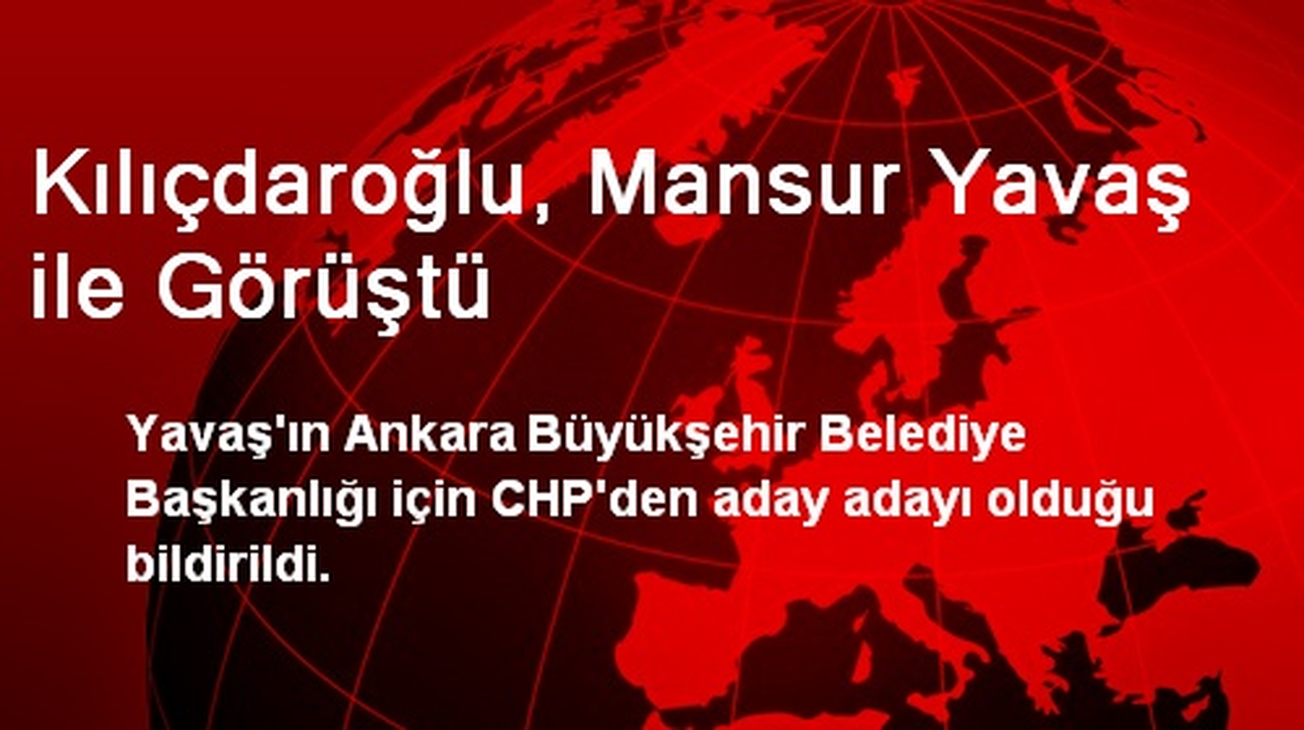 Kılıçdaroğlu, Mansur Yavaş ile Görüştü