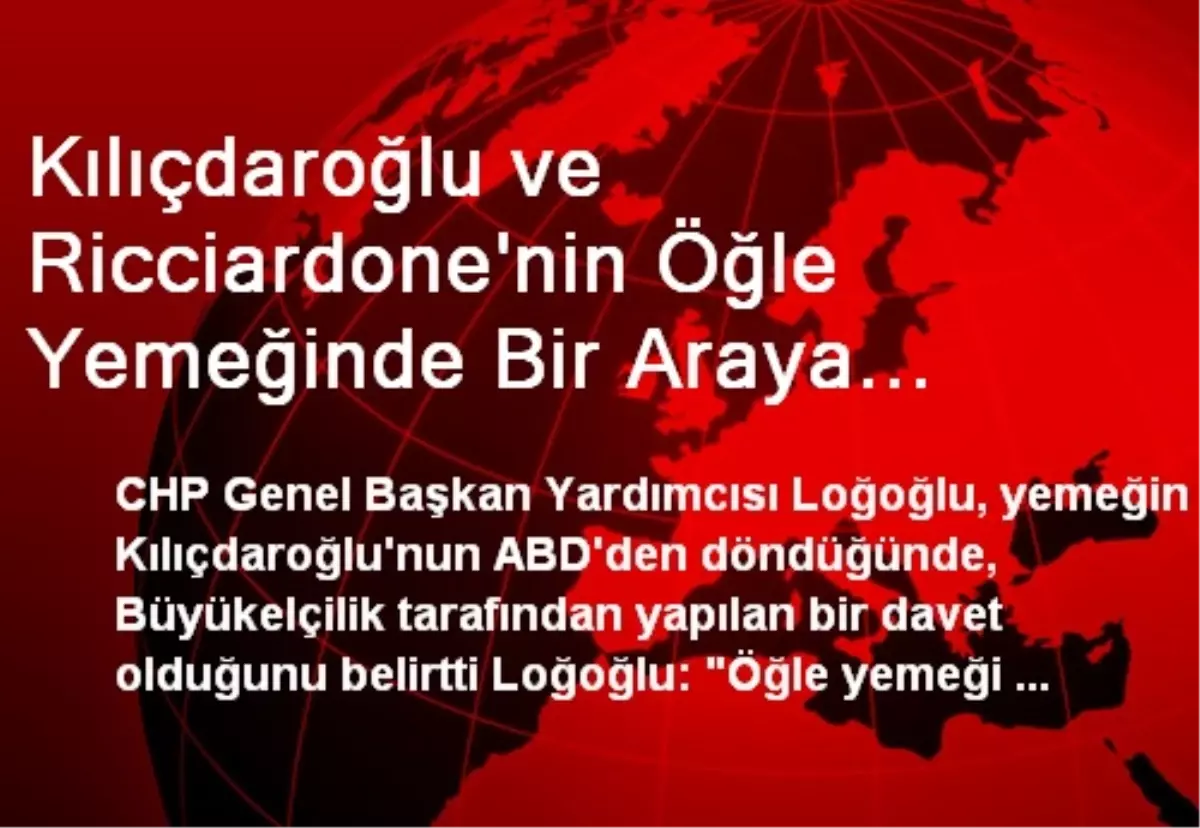 Kılıçdaroğlu ve Ricciardone\'nin Öğle Yemeğinde Bir Araya Gelmesi