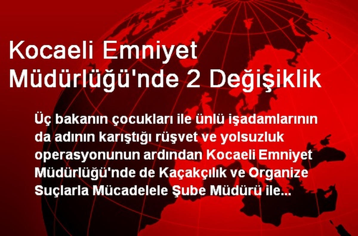 Kocaeli Emniyet Müdürlüğü\'nde 2 Değişiklik