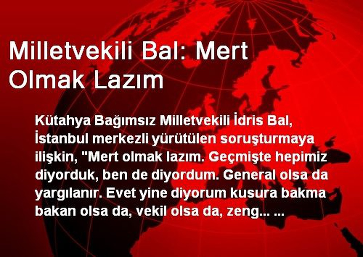 Milletvekili Bal: Mert Olmak Lazım