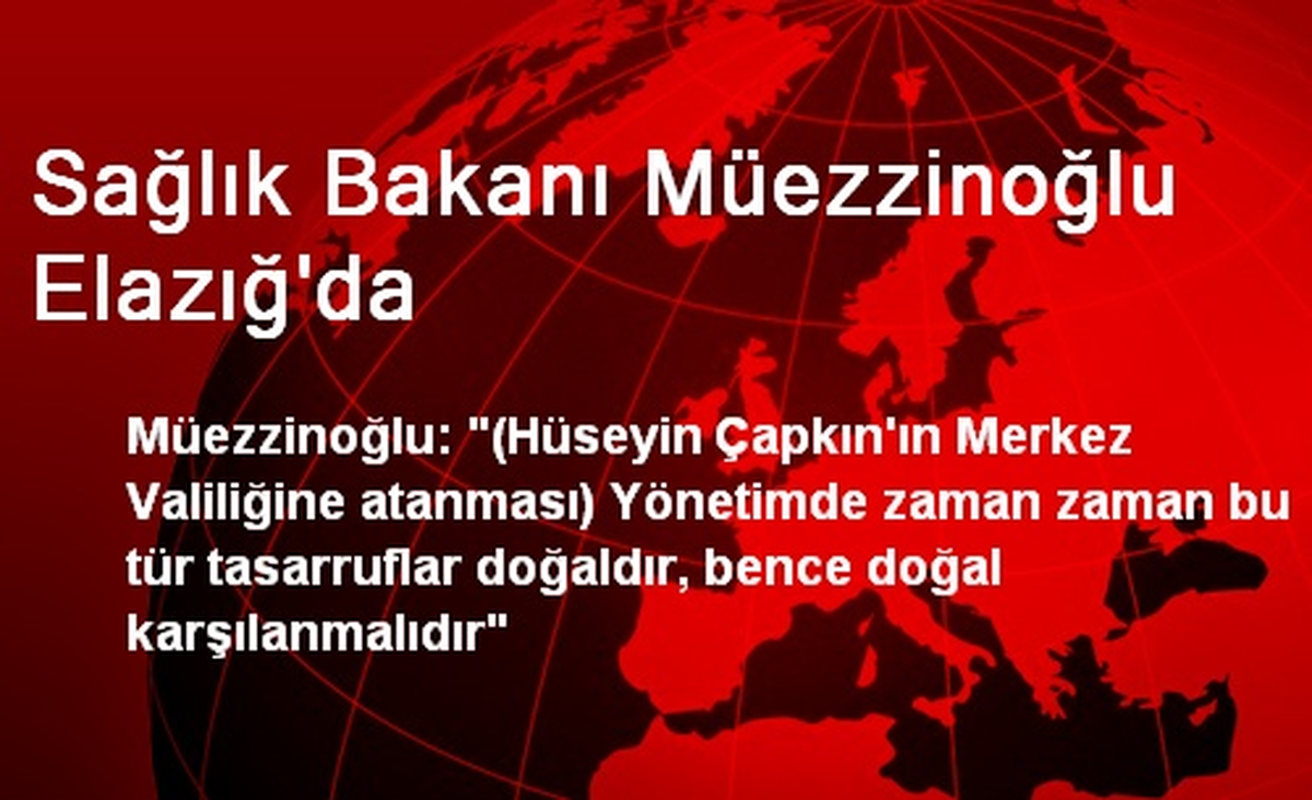 Sağlık Bakanı Müezzinoğlu Elazığ\'da