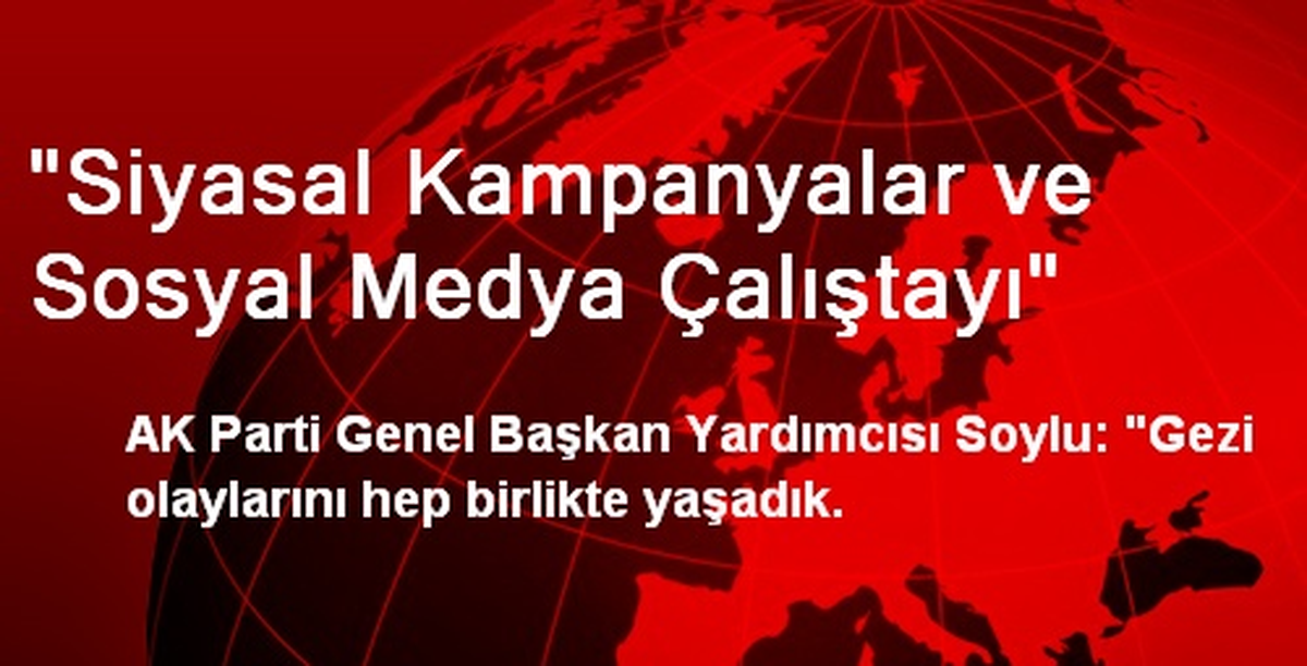 "Siyasal Kampanyalar ve Sosyal Medya Çalıştayı"
