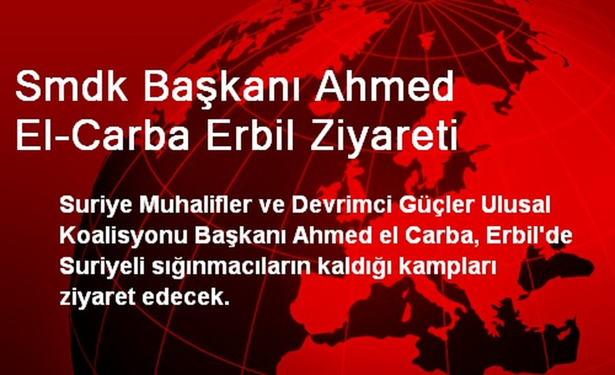 Smdk Başkanı Ahmed El-Carba Erbil Ziyareti