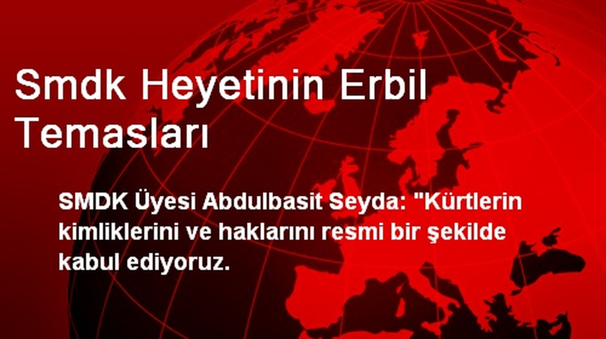 Smdk Heyetinin Erbil Temasları