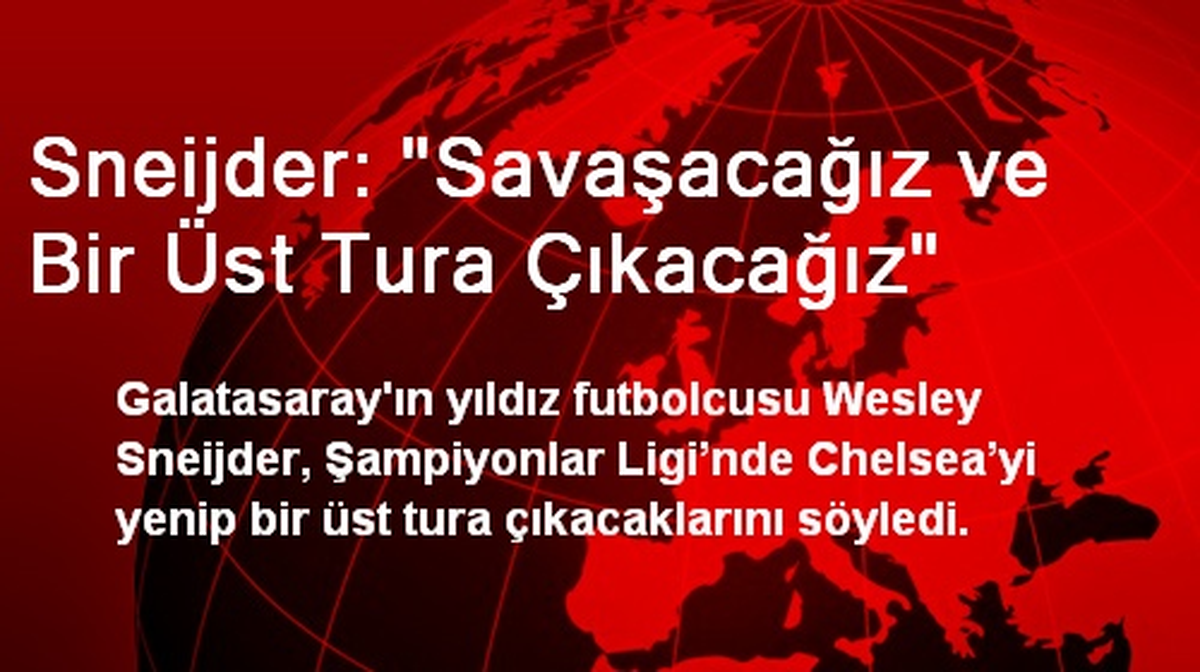 GS\'li Sneijder: Savaşacağız ve Bir Üst Tura Çıkacağız