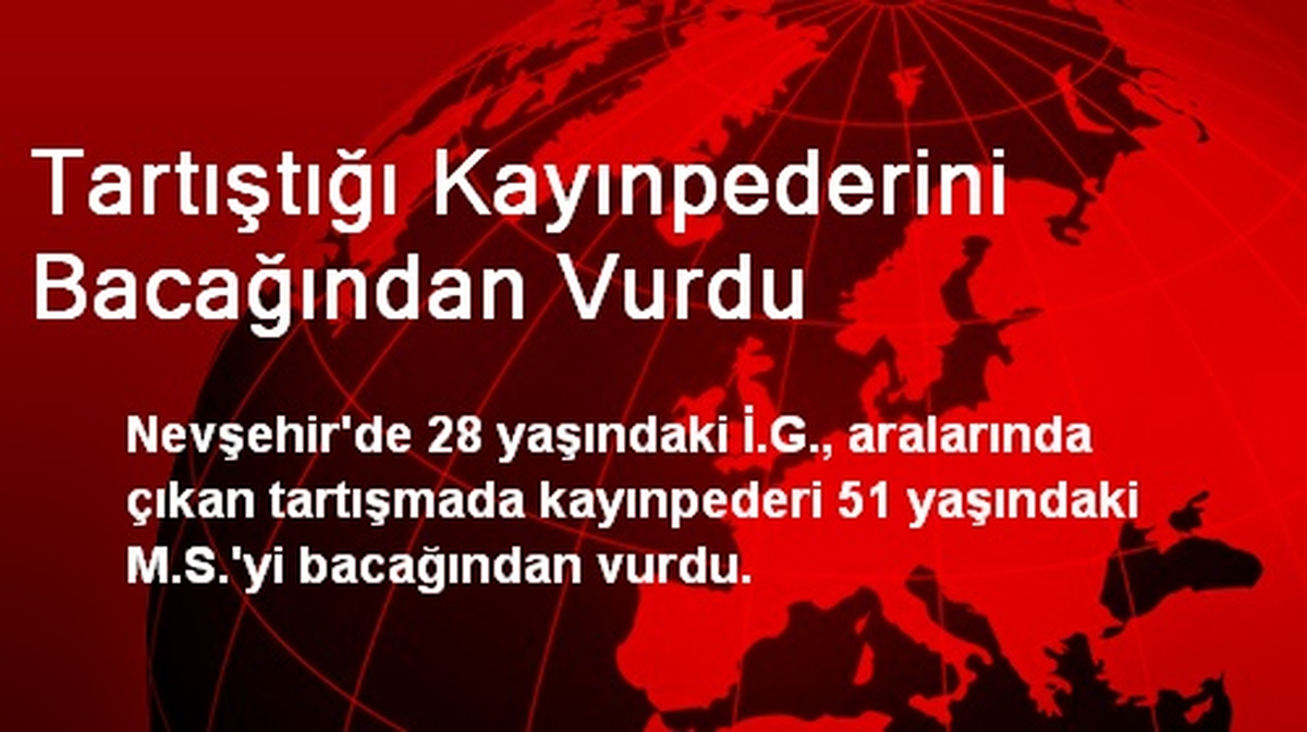 Tartıştığı Kayınpederini Bacağından Vurdu