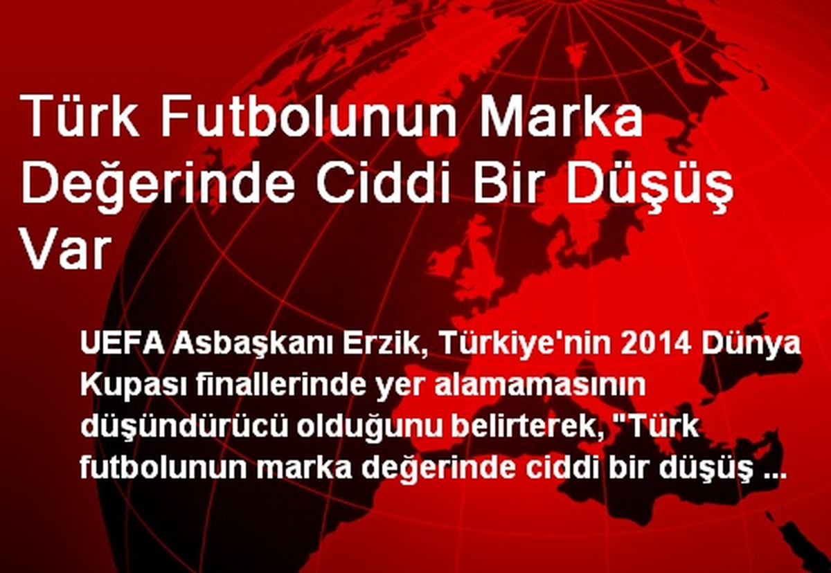 Türk Futbolunun Marka Değerinde Ciddi Bir Düşüş Var