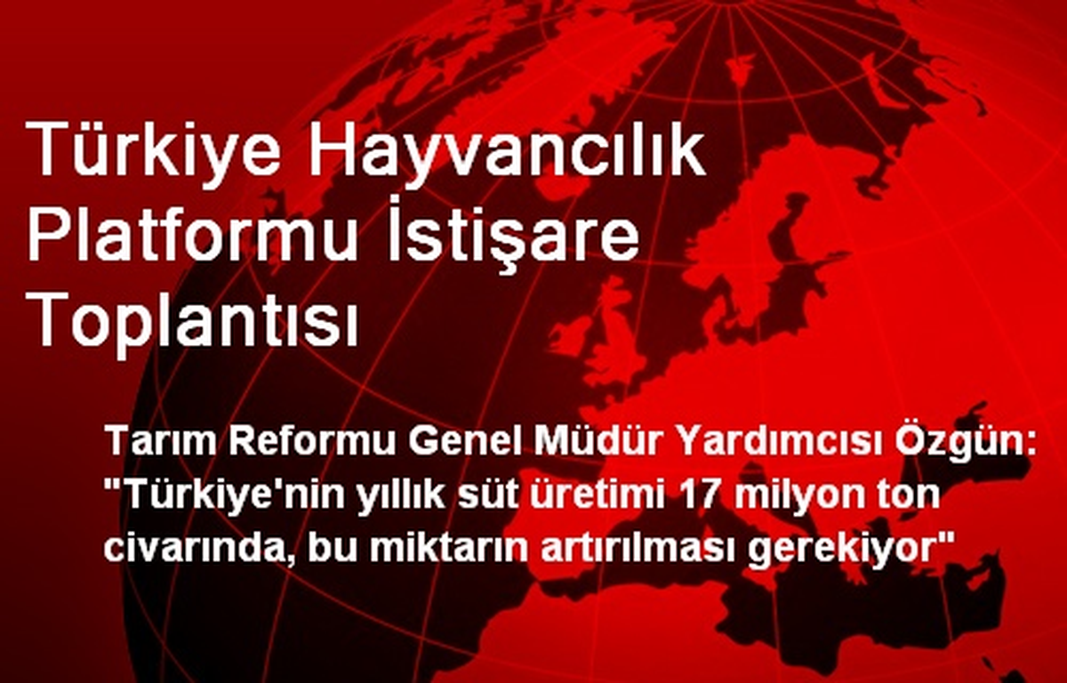 Türkiye Hayvancılık Platformu İstişare Toplantısı