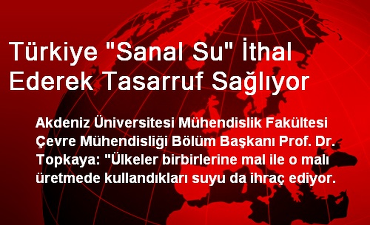 Türkiye "Sanal Su" İthal Ederek Tasarruf Sağlıyor