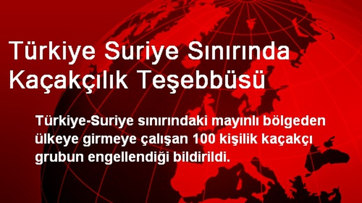 Türkiye Suriye Sınırında Kaçakçılık Teşebbüsü
