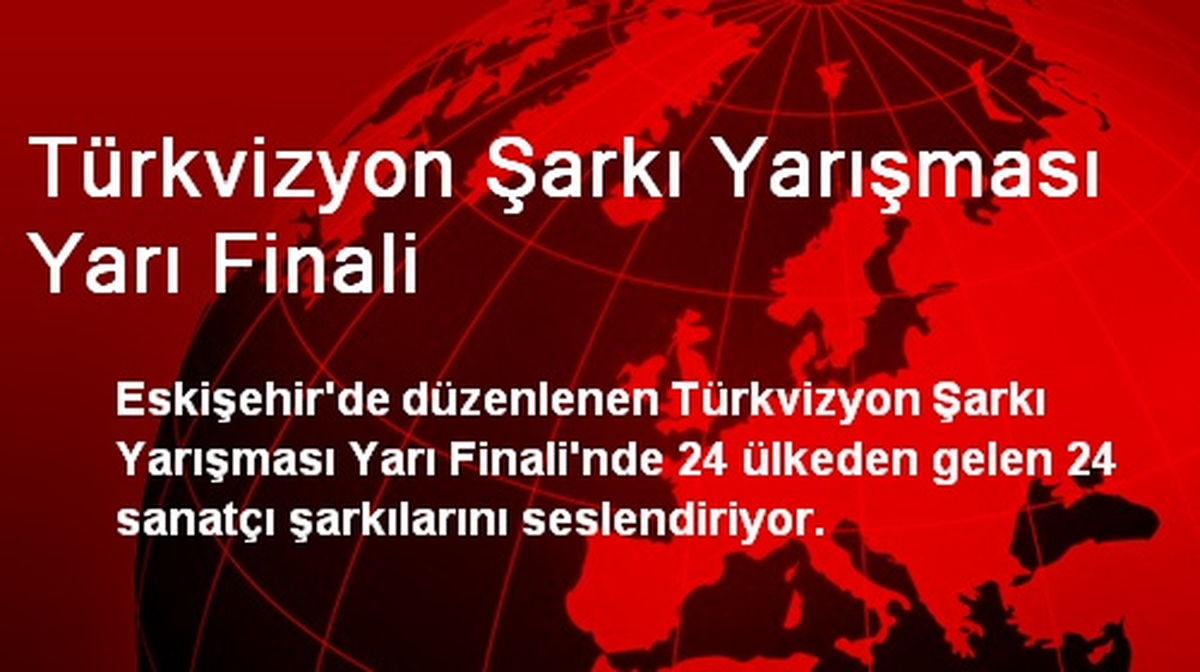 Türkvizyon Şarkı Yarışması Yarı Finali