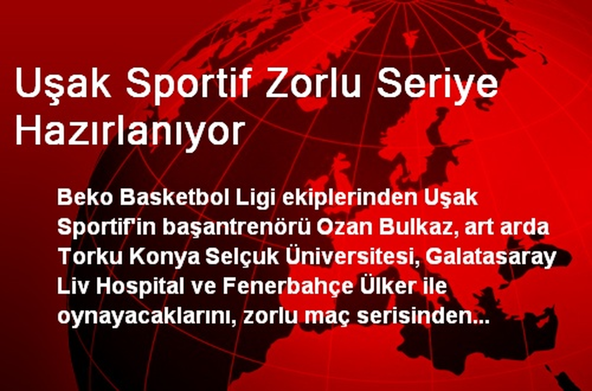 Uşak Sportif Zorlu Seriye Hazırlanıyor
