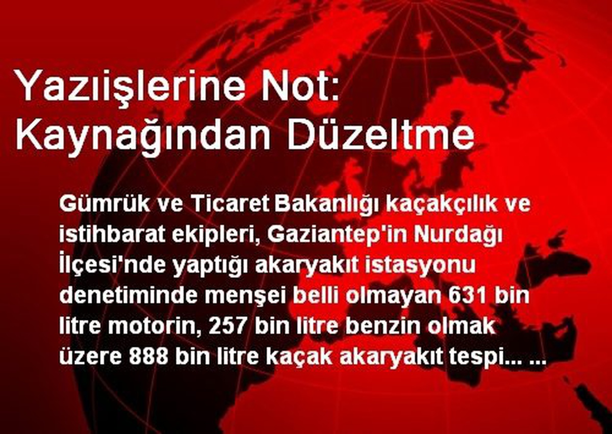 Yazıişlerine Not: Kaynağından Düzeltme