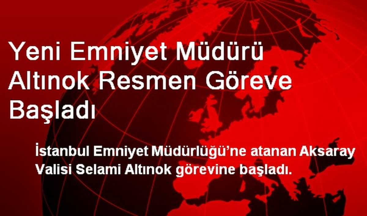 Yeni Emniyet Müdürü Altınok Resmen Göreve Başladı