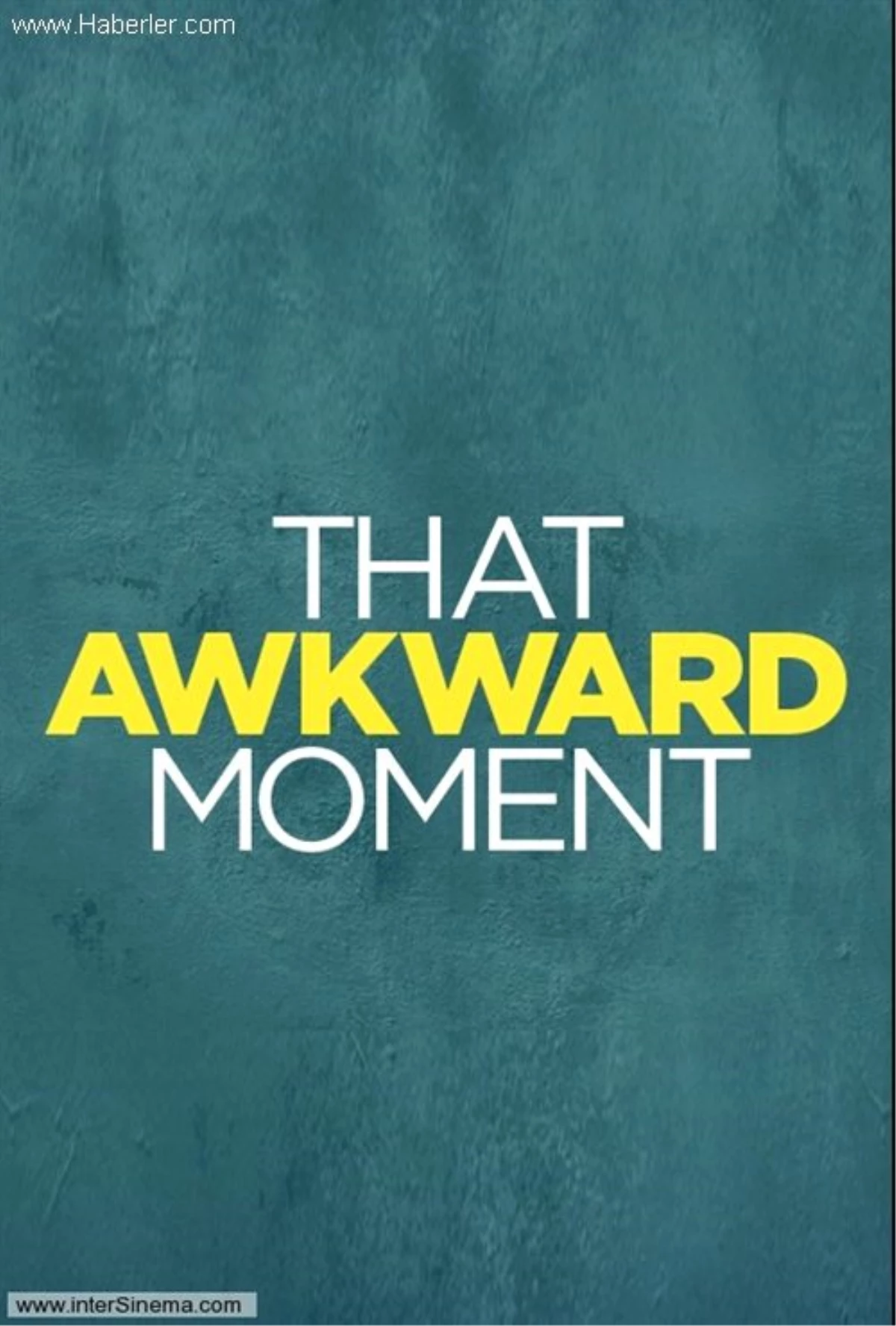 That Awkward Moment Filmi Seyircisiyle Buluştu