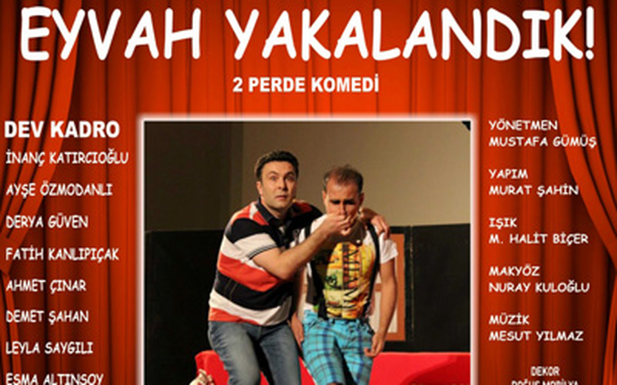 \'Eyvah Yakalandık\' Bu Akşam Sahneleniyor