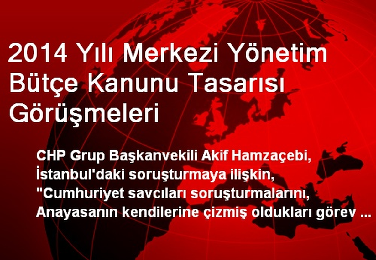 2014 Yılı Merkezi Yönetim Bütçe Kanunu Tasarısı Görüşmeleri