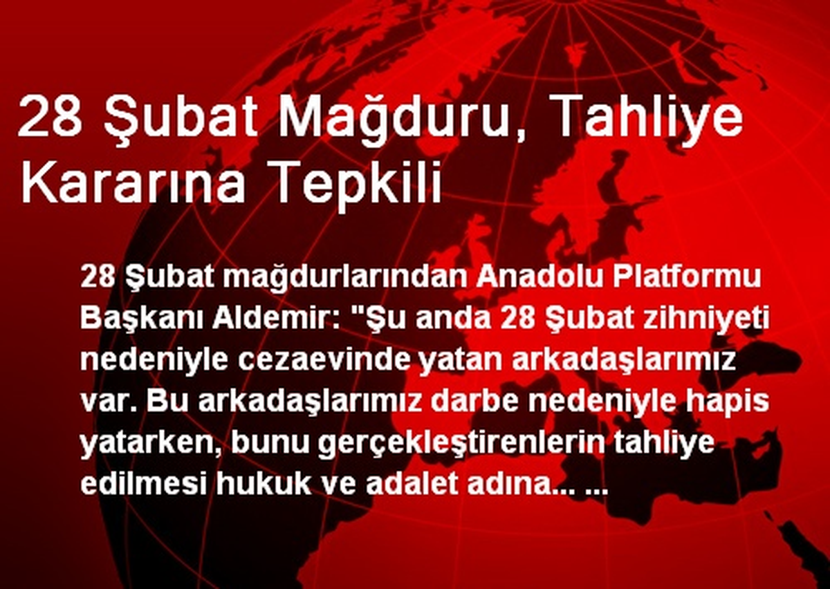 28 Şubat Mağduru, Tahliye Kararına Tepkili