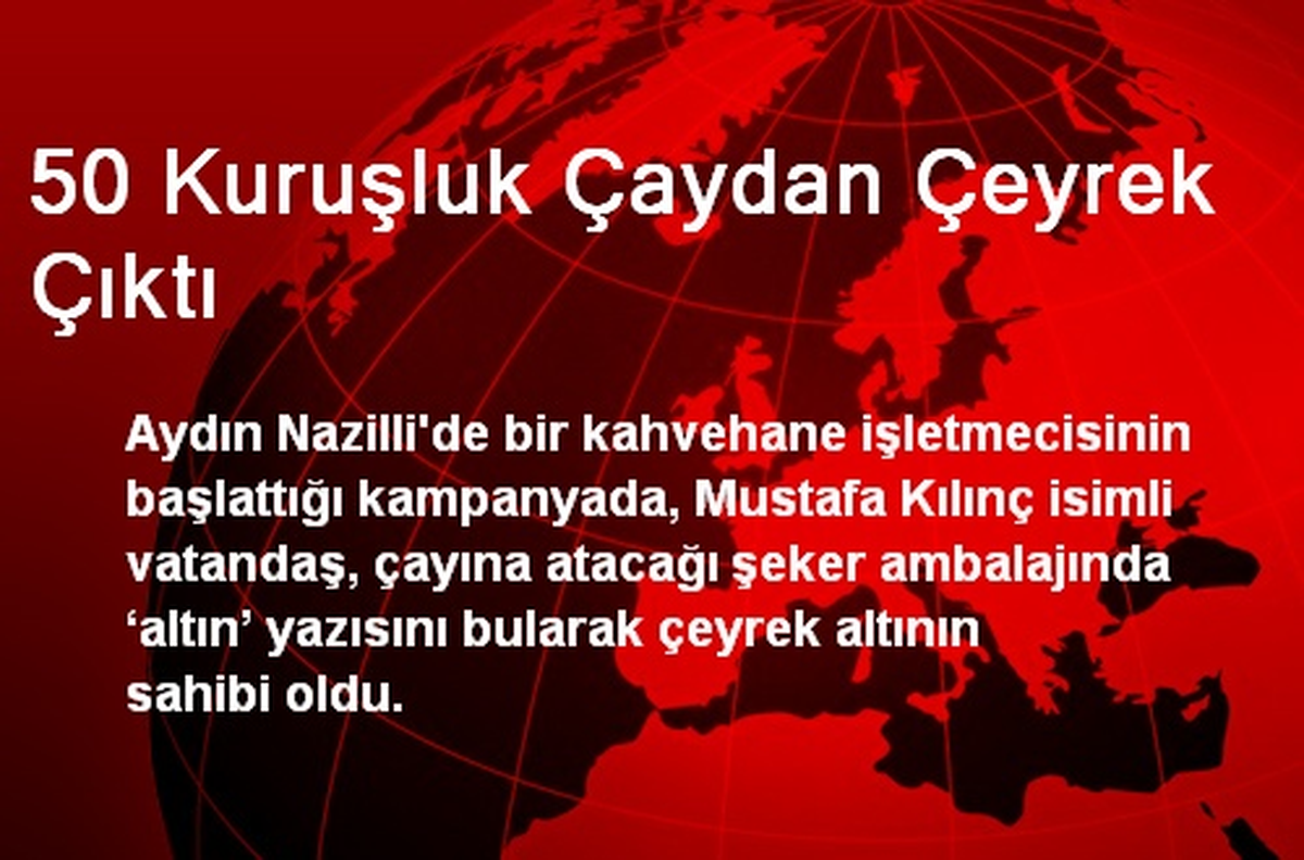 50 Kuruşluk Çaydan Çeyrek Çıktı