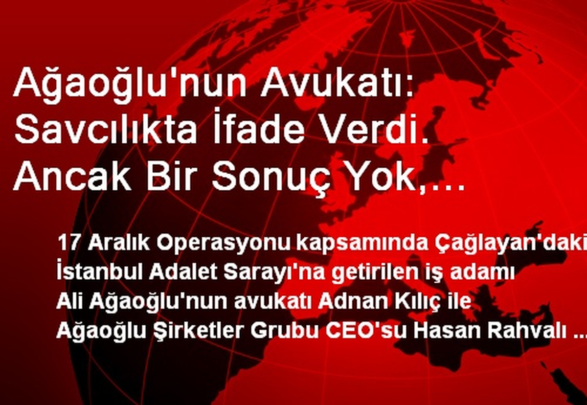Ağaoğlu\'nun Avukatı: Savcılıkta İfade Verdi. Ancak Bir Sonuç Yok, Bekliyoruz