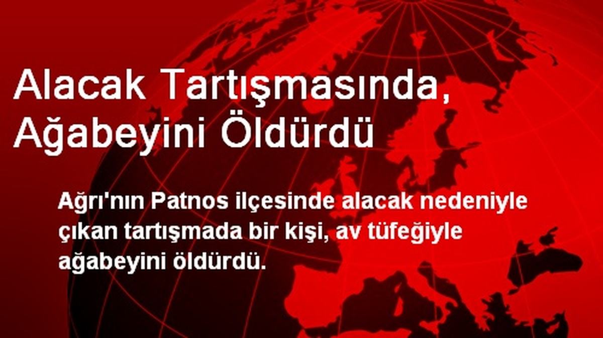 Alacaklı Olduğu Abisini Av Tüfeğiyle Öldürdü