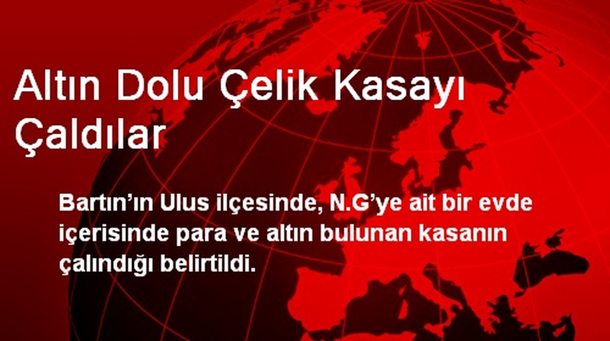 Altın Dolu Çelik Kasayı Çaldılar