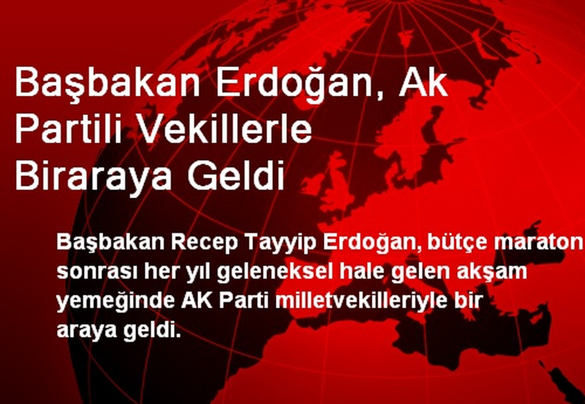 Başbakan Erdoğan, AK Partili Vekillerle Bir Araya Geldi