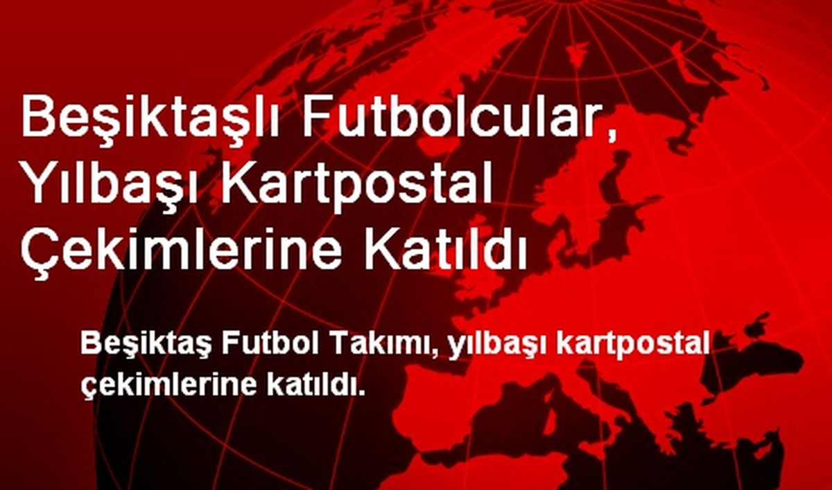 Beşiktaşlı Futbolcular, Yılbaşı Kartpostal Çekimlerine Katıldı