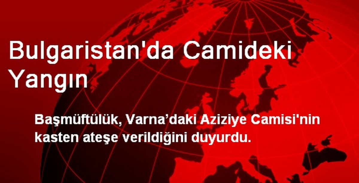 Bulgaristan\'da Camideki Yangın