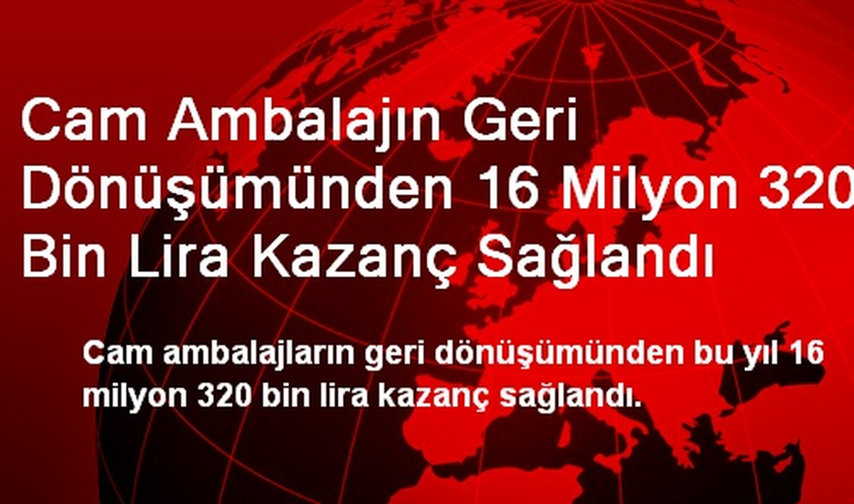 Cam Ambalajın Geri Dönüşümünden 16 Milyon 320 Bin Lira Kazanç Sağlandı