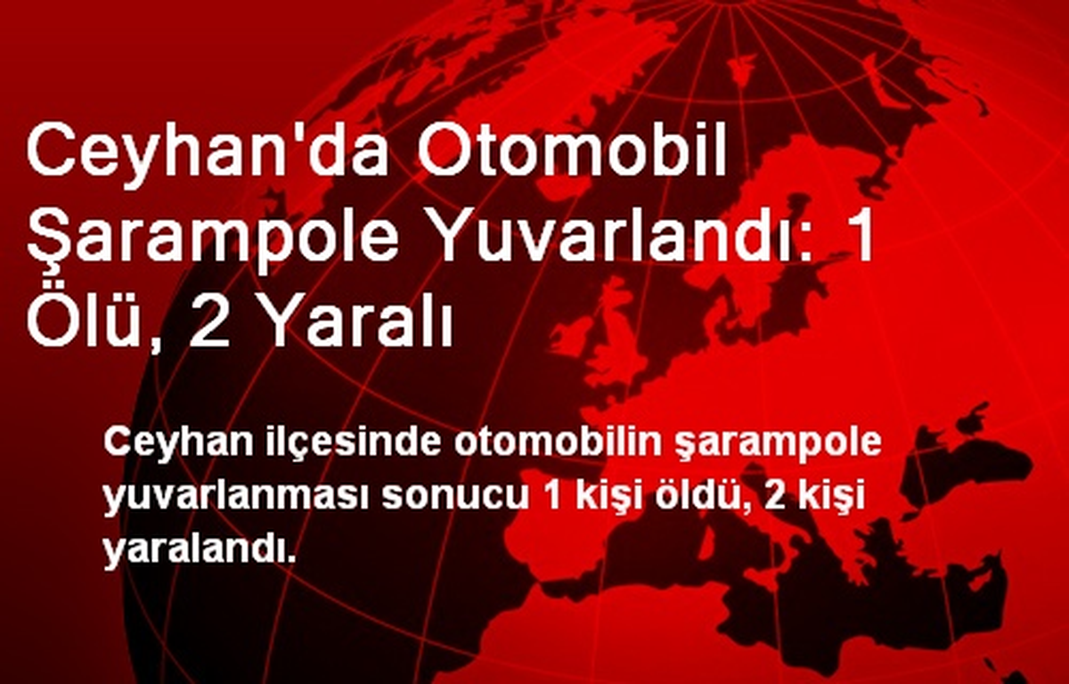 Ceyhan\'da Otomobil Şarampole Yuvarlandı: 1 Ölü, 2 Yaralı