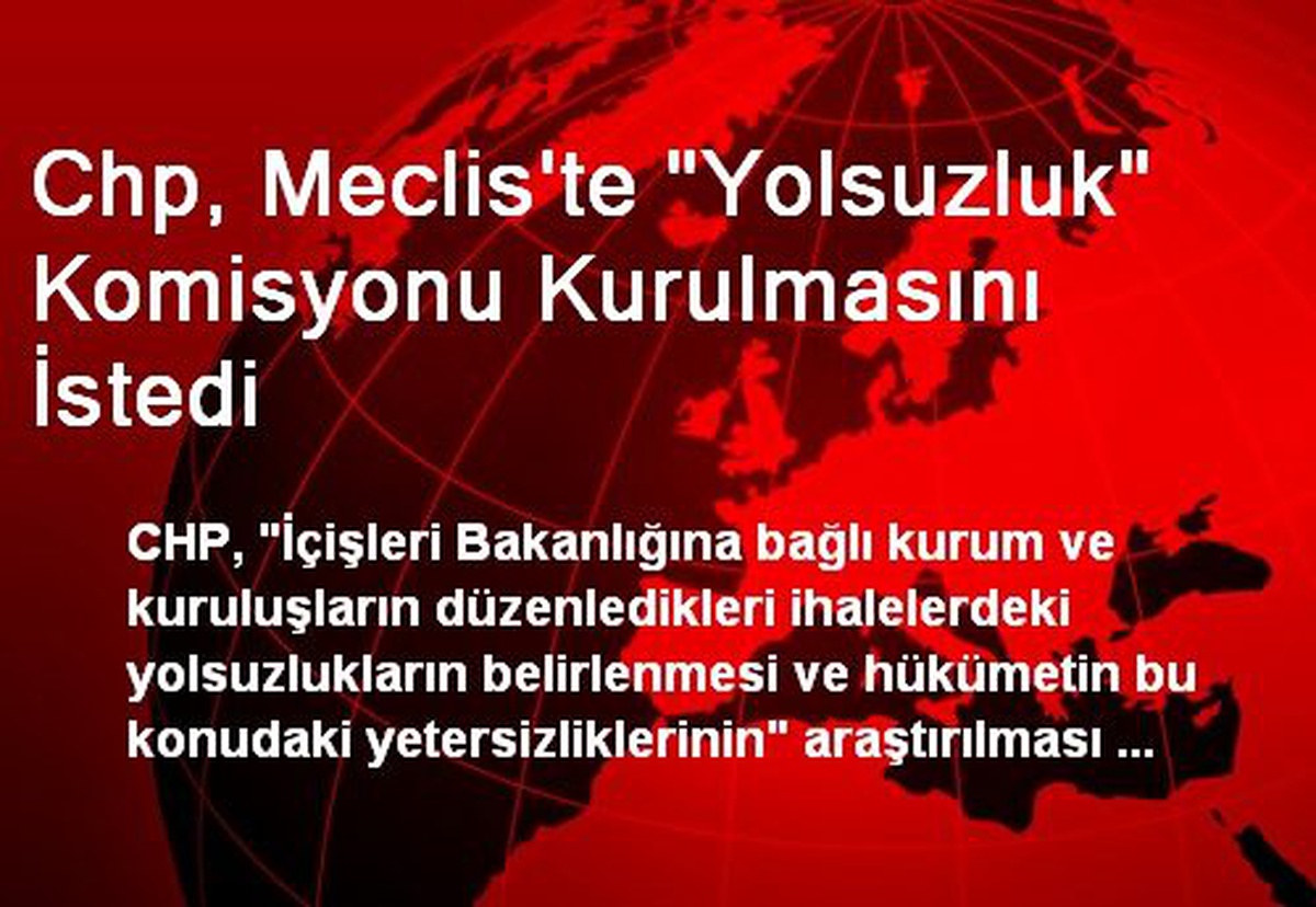 CHP, Meclis\'te Yolsuzluk Komisyonu Kurulmasını İstedi