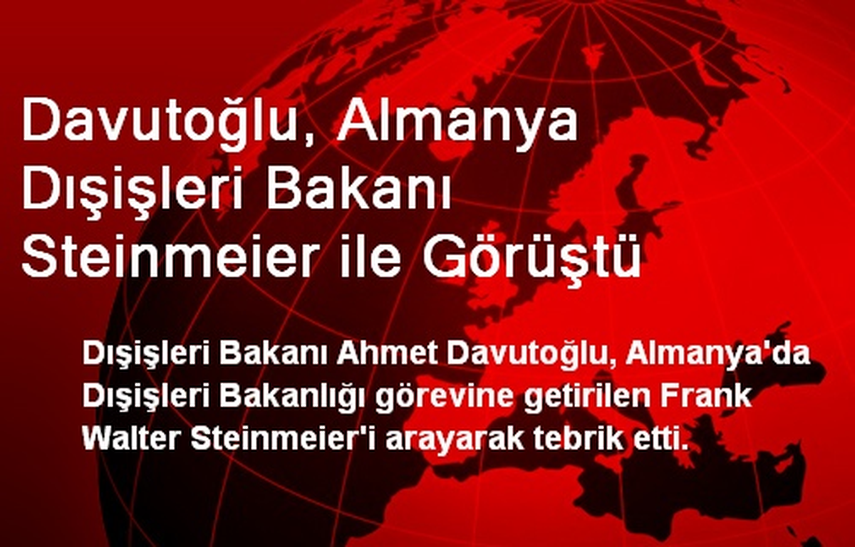 Davutoğlu, Almanya Dışişleri Bakanı Steinmeier ile Görüştü