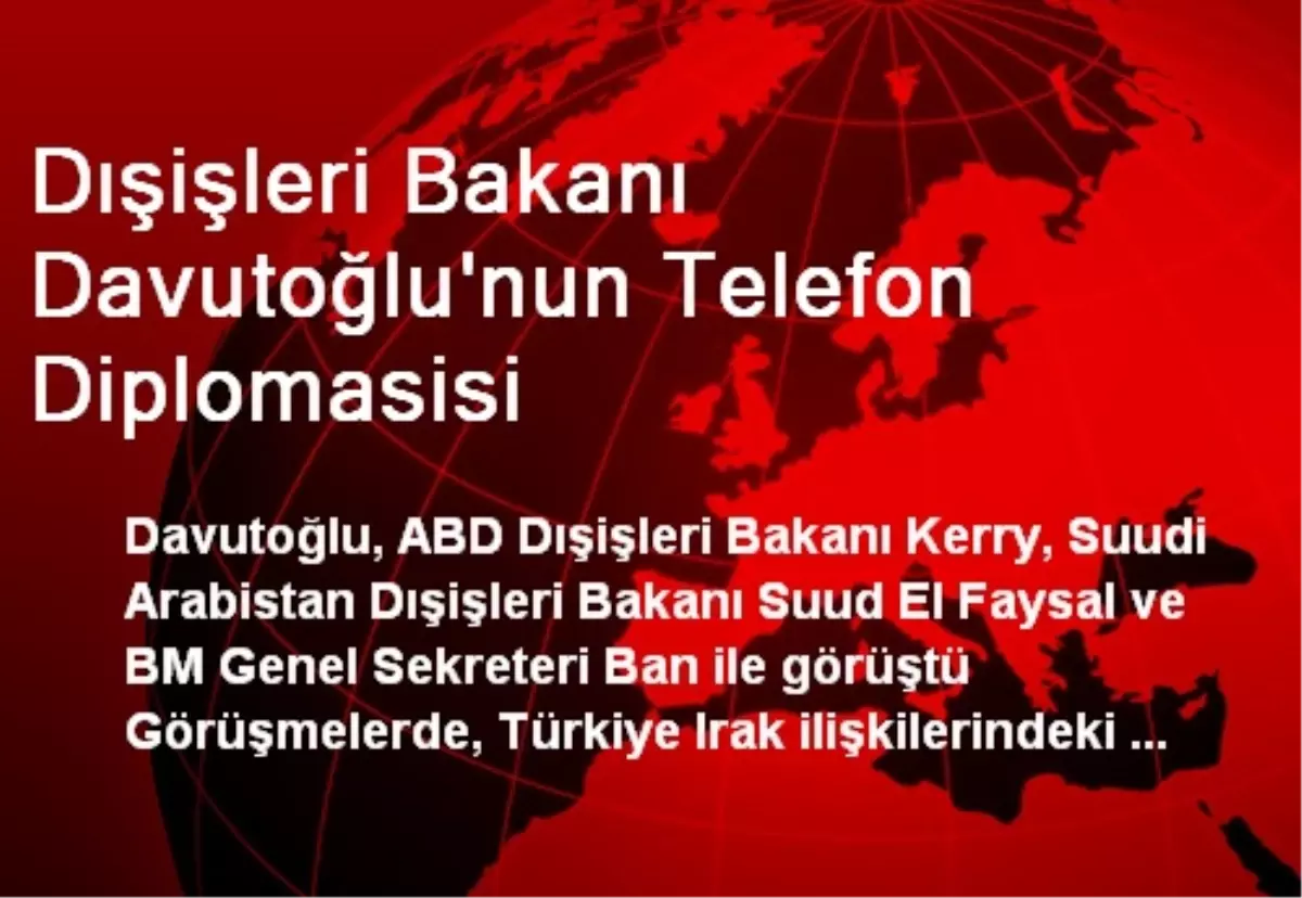 Dışişleri Bakanı Davutoğlu\'nun Telefon Diplomasisi