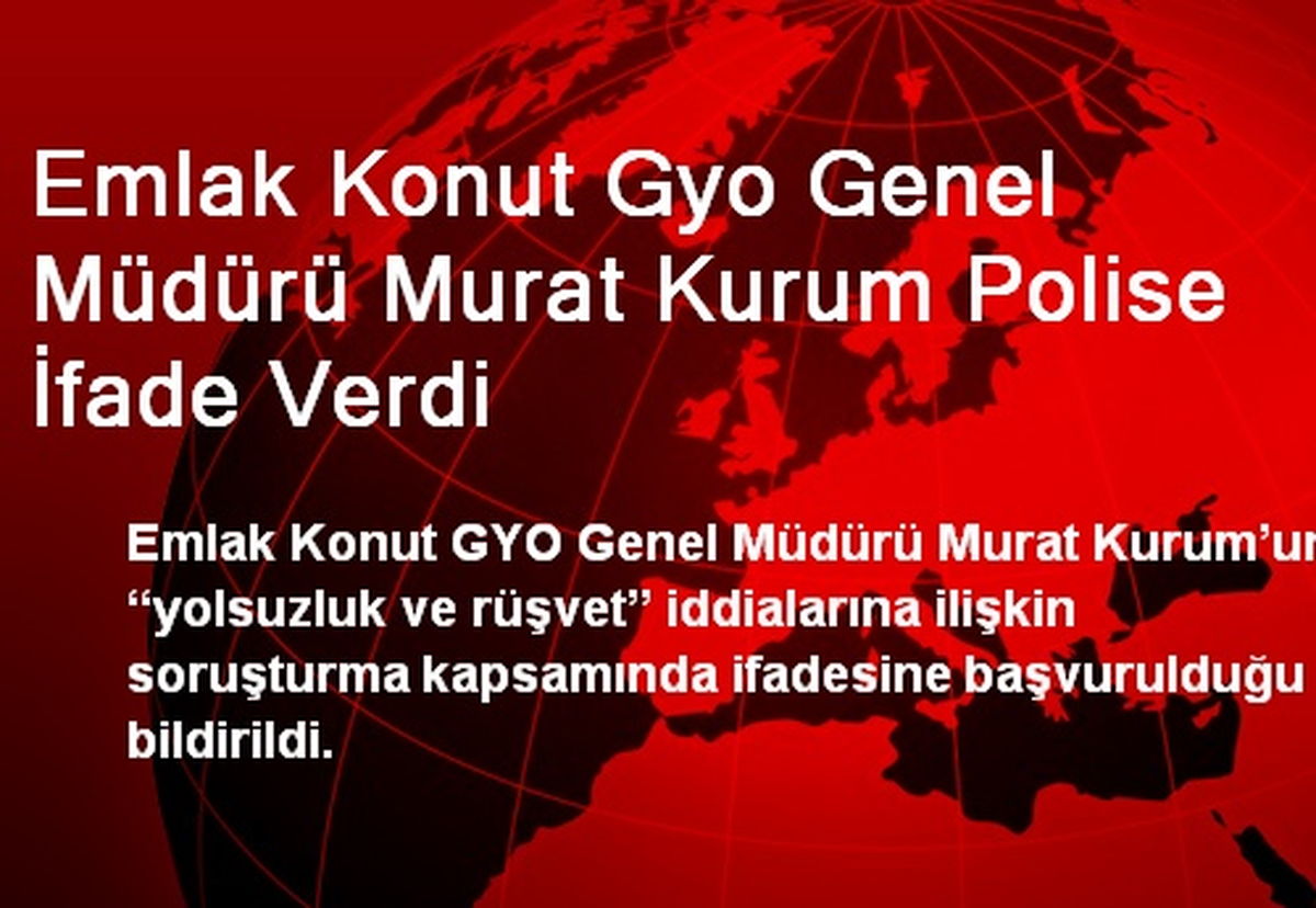 Emlak Konut Gyo Genel Müdürü Murat Kurum Polise İfade Verdi