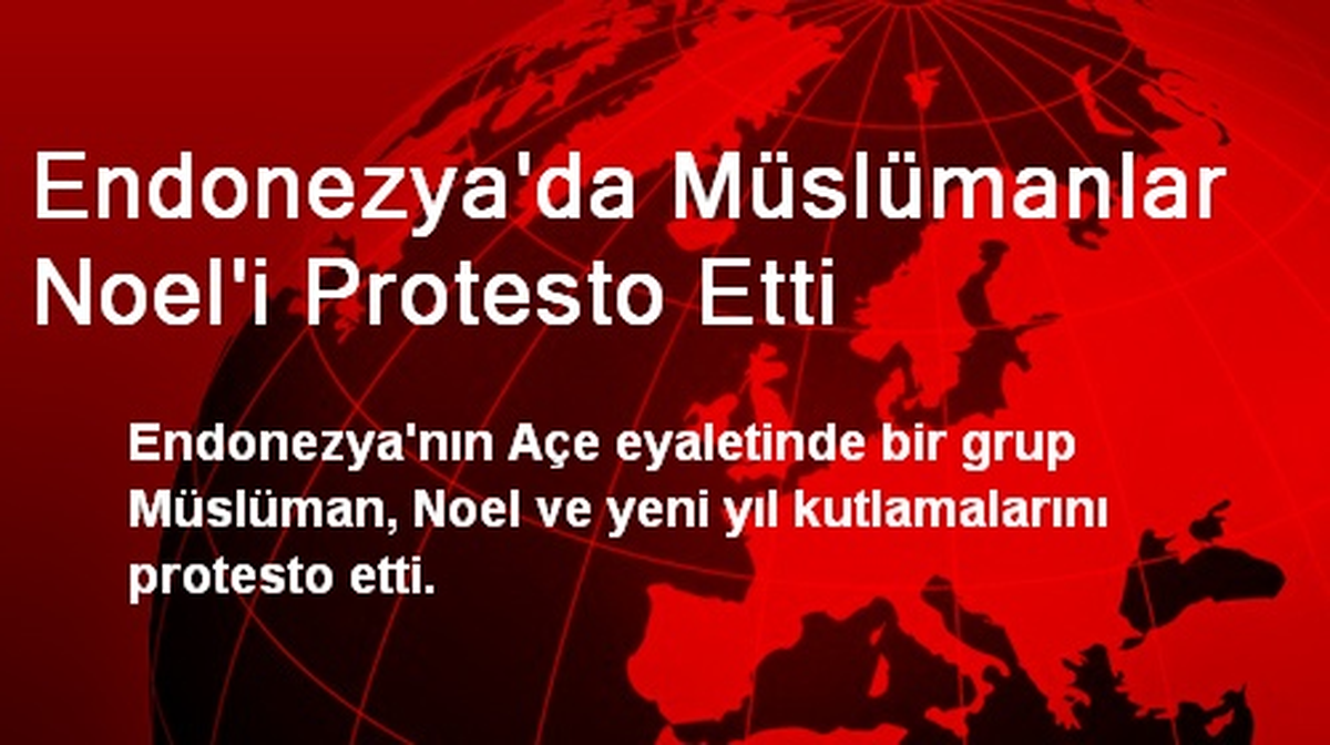 Endonezya\'da Müslümanlar Noel\'i Protesto Etti
