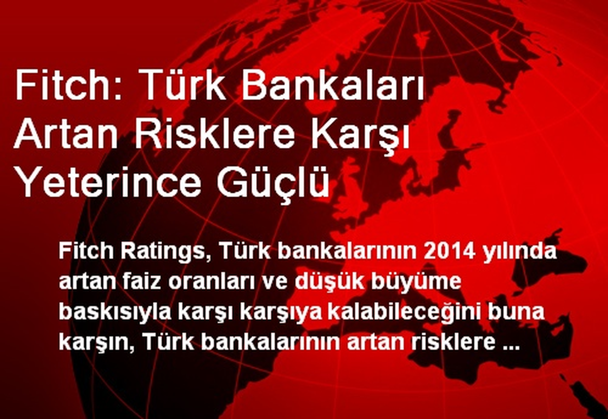 Fitch: Türk Bankaları Artan Risklere Karşı Yeterince Güçlü
