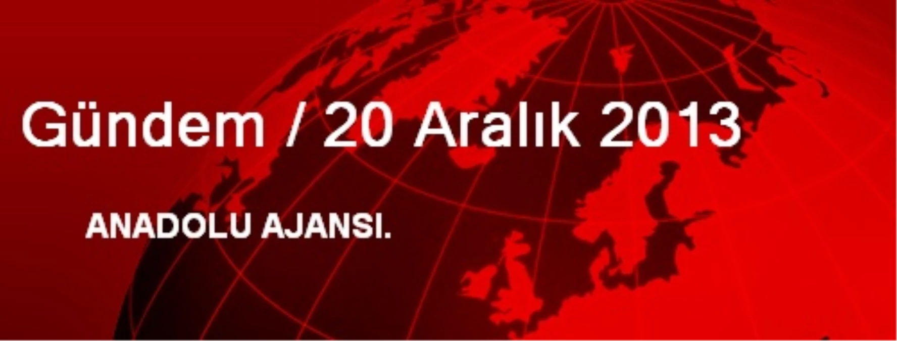 Gündem / 20 Aralık 2013