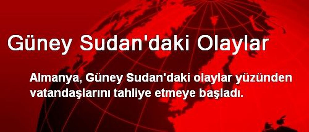 Güney Sudan\'daki Olaylar
