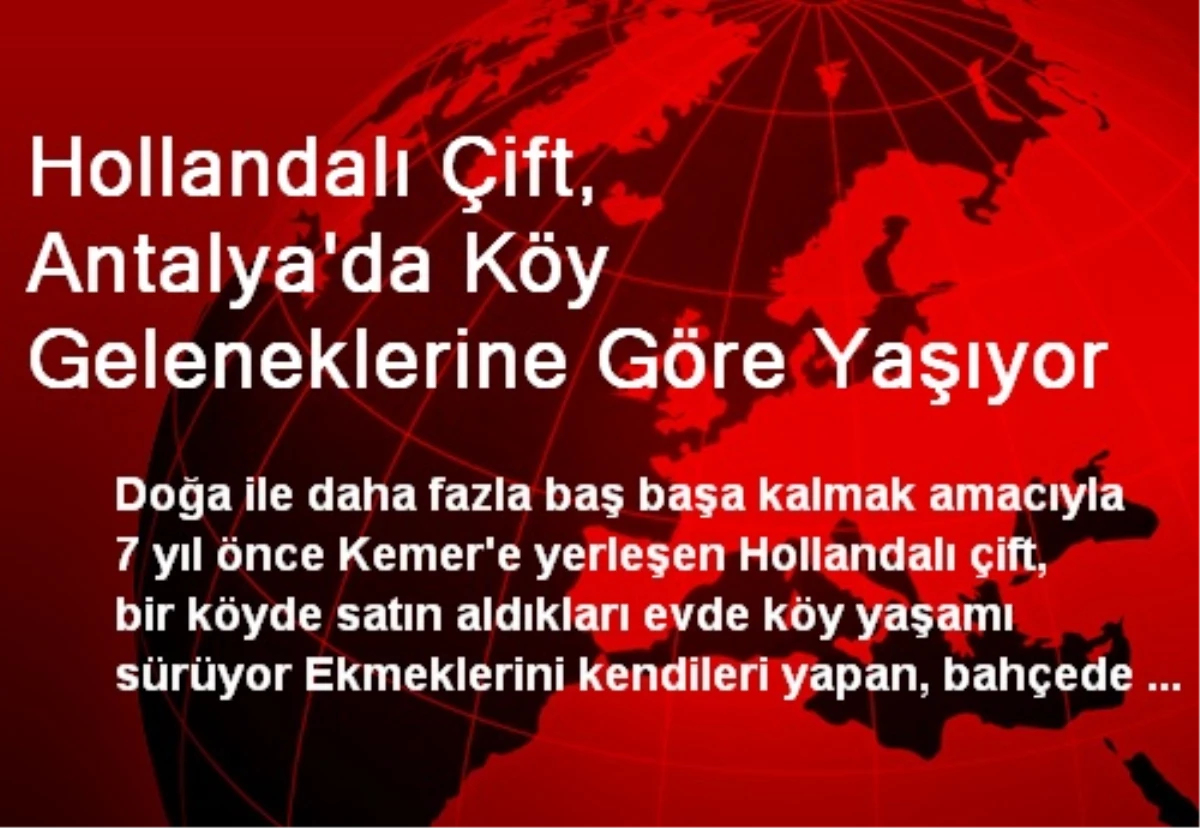 Hollandalı Çift, Antalya\'da Köy Geleneklerine Göre Yaşıyor