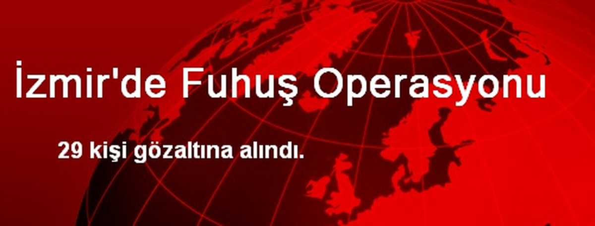İzmir\'de Fuhuş Operasyonu