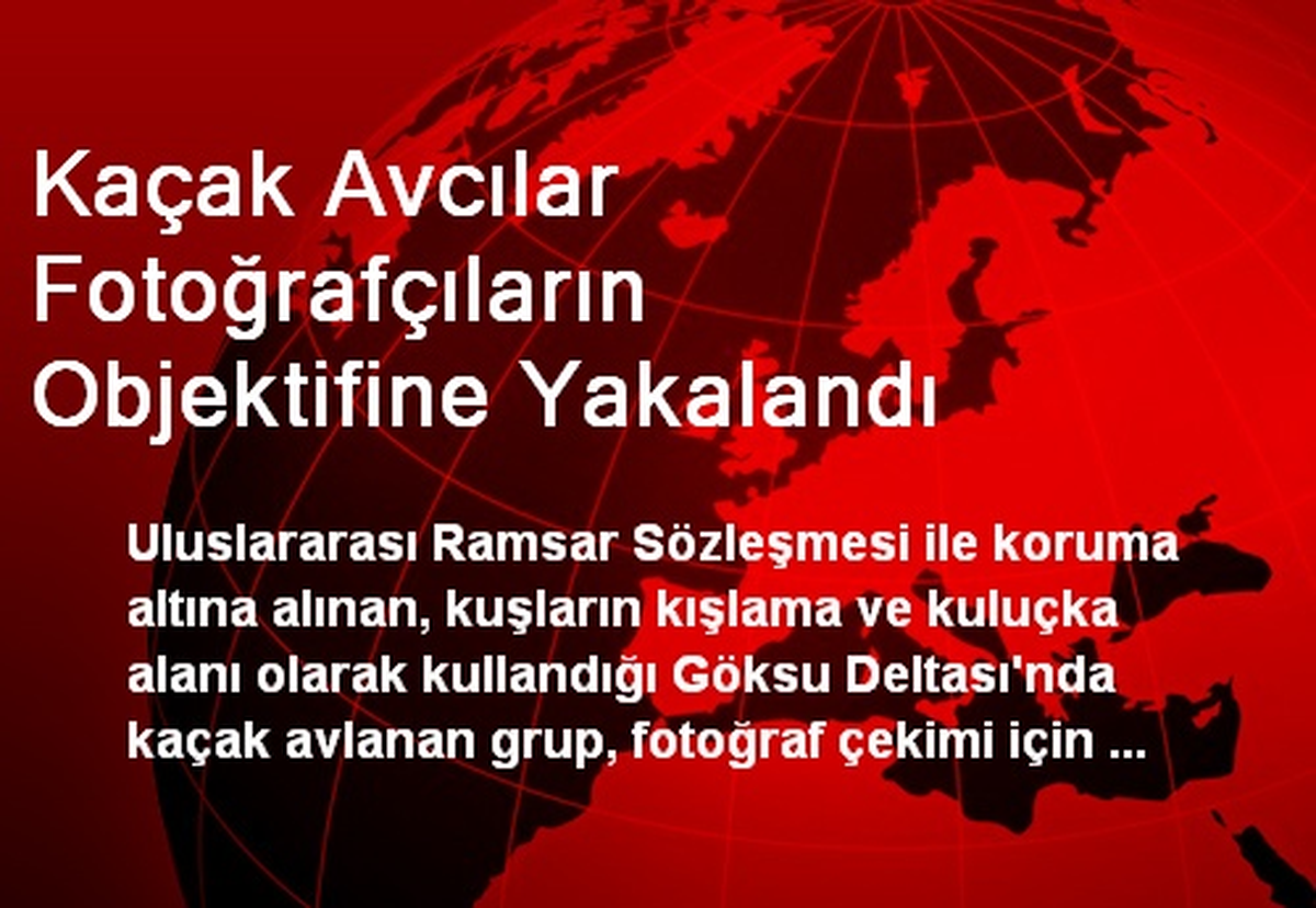 Kaçak Avcılar Fotoğrafçıların Objektifine Yakalandı